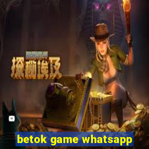 betok game whatsapp